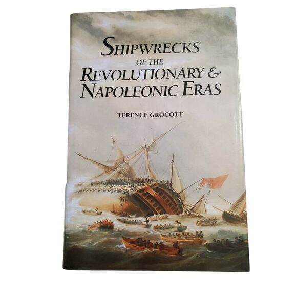 Shipwrecks of the Revolutionary & Napoleonic Eras Terence Grocott First Edition - Picture 1 of 6
